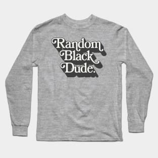 Random Black Dude Long Sleeve T-Shirt